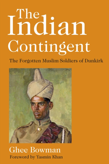 The Indian Contingent - The Forgotten Muslim Soldiers of Dunkirk