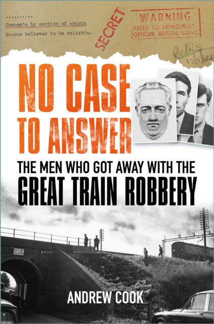 No Case to Answer - The Men who Got Away with the Great Train Robbery