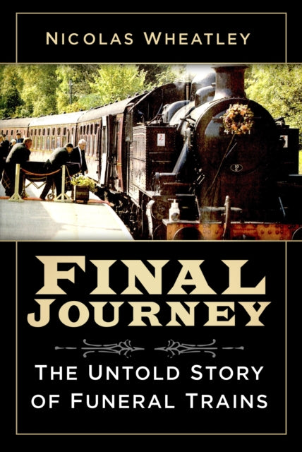 Final Journey - The Untold Story of Funeral Trains