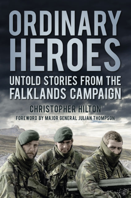 Ordinary Heroes - Untold Stories from the Falklands Campaign