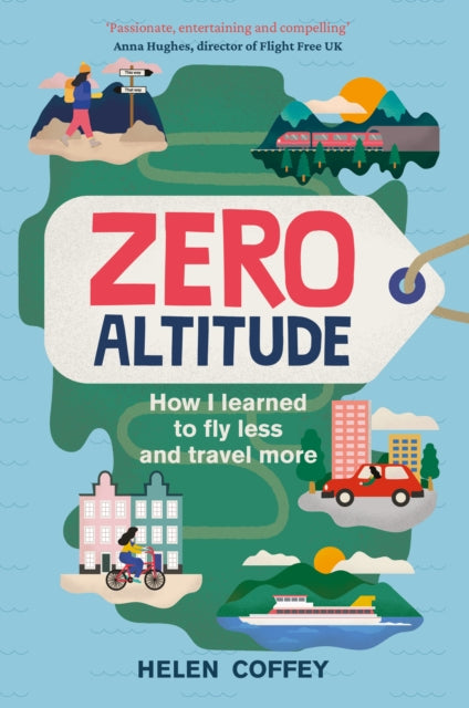 Zero Altitude - How I Learned to Fly Less and Travel More