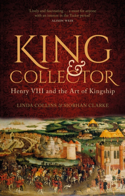 King and Collector - Henry VIII and the Art of Kingship