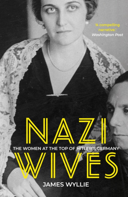 Nazi Wives - The Women at the Top of Hitler's Germany