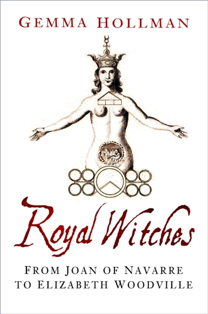 Royal Witches - From Joan of Navarre to Elizabeth Woodville