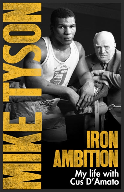Iron Ambition - Lessons I've Learned from the Man Who Made Me a Champion