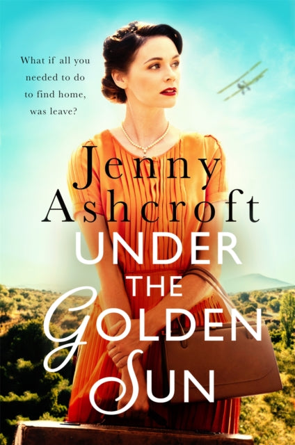 Under The Golden Sun - 'Jenny Ashcroft's best yet' Dinah Jeffries