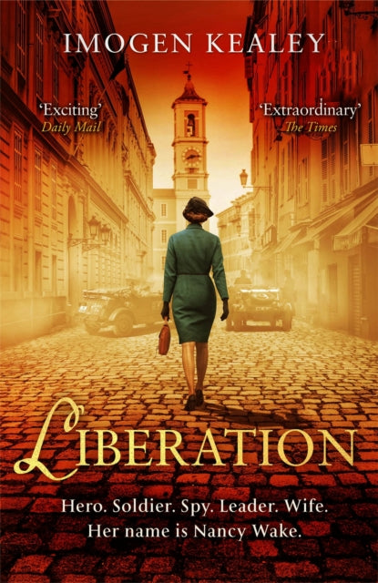 Liberation - Inspired by the incredible true story of World War II's greatest heroine Nancy Wake