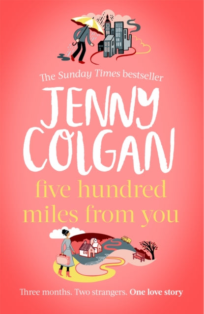 Five Hundred Miles From You - the brand new, life-affirming, escapist novel of 2020 from the Sunday Times bestselling author