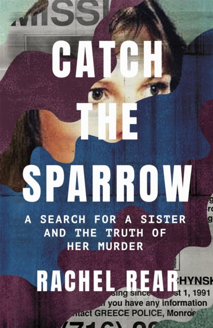 Catch the Sparrow - A Search for a Sister and the Truth of Her Murder