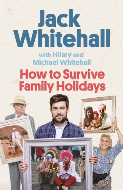 How to Survive Family Holidays - The hilarious Sunday Times bestseller from the stars of Travels with my Father