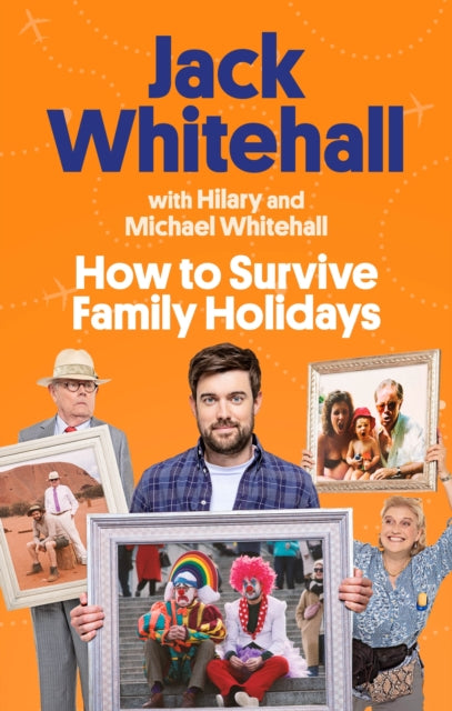 How to Survive Family Holidays - The hilarious Sunday Times bestseller from the stars of Travels with my Father