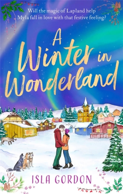 A Winter in Wonderland - Escape to Lapland this Christmas and cosy up with a heart-warming festive romance!