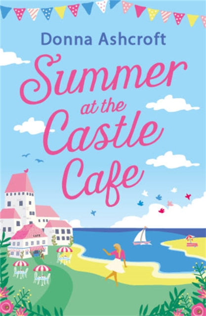 Summer at the Castle Cafe - An utterly perfect feel good romantic comedy