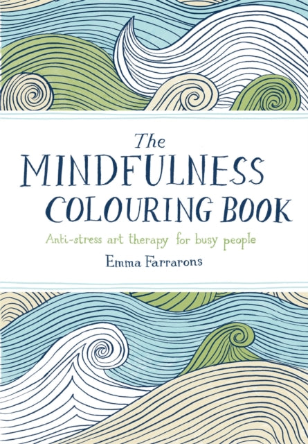 The Mindfulness Colouring Book: Anti-stress art therapy for busy people