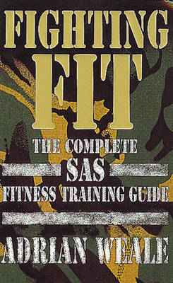 Fighting Fit: Complete SAS Fitness Training Handbook