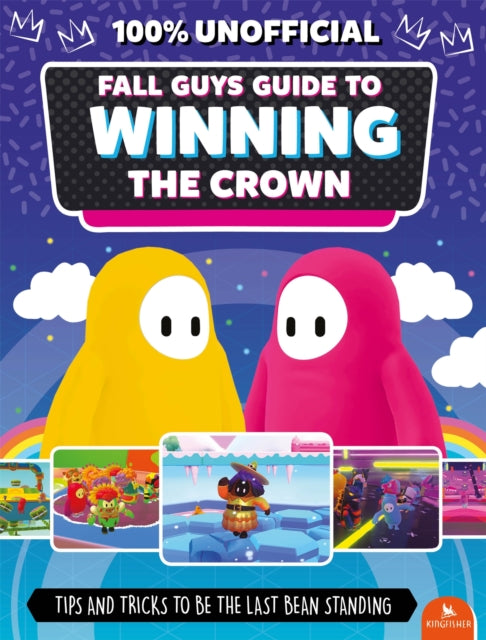 Fall Guys: Guide to Winning the Crown - Tips and Tricks to Be the Last Bean Standing