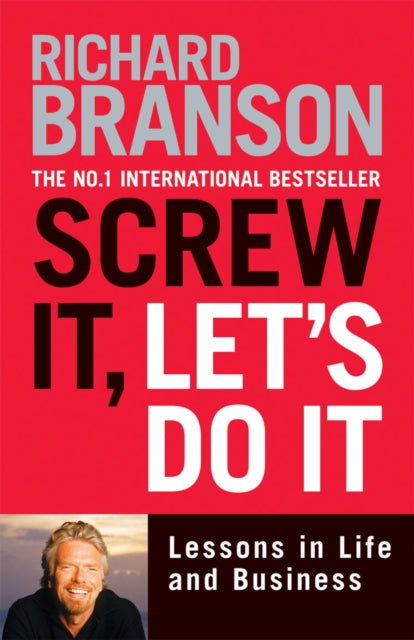 Screw It, Let's Do It: Lessons in Life and Business