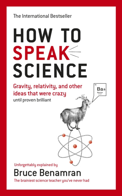 How to Speak Science - Gravity, relativity and other ideas that were crazy until proven brilliant