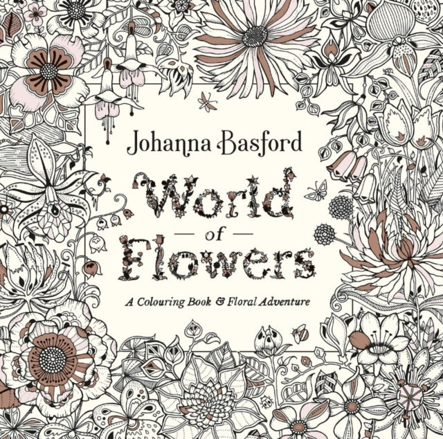 World of Flowers - A Colouring Book and Floral Adventure