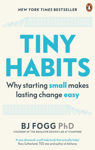 Tiny Habits - Why Starting Small Makes Lasting Change Easy