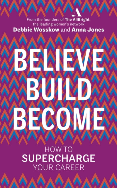 Believe. Build. Become. - How to Supercharge Your Career