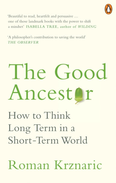 The Good Ancestor - How to Think Long Term in a Short-Term World