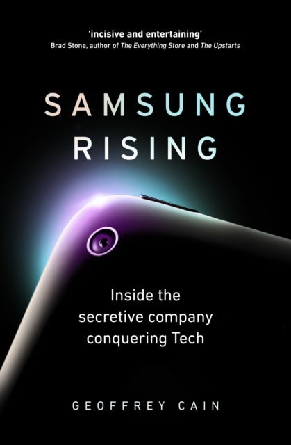 Samsung Rising - Inside the secretive company conquering Tech