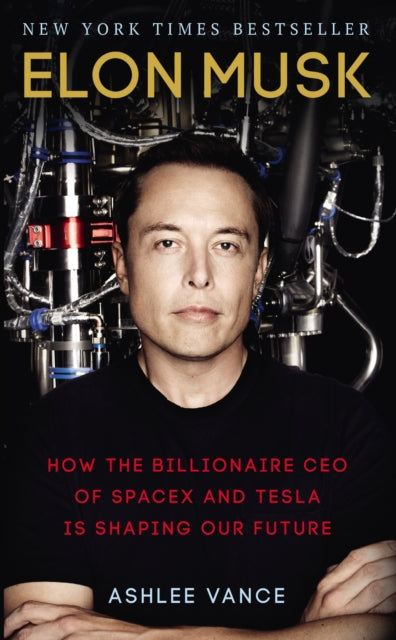 Elon Musk: How the Billionaire CEO of SpaceX and Tesla is shaping our Future