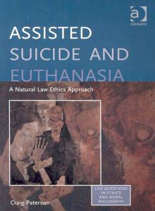 Assisted Suicide and Euthanasia-A Natural Law Ethics Approach
