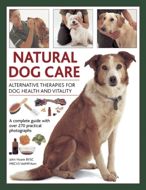 Natural Dog Care: Alternative Therapies for Dog Health and Vitality