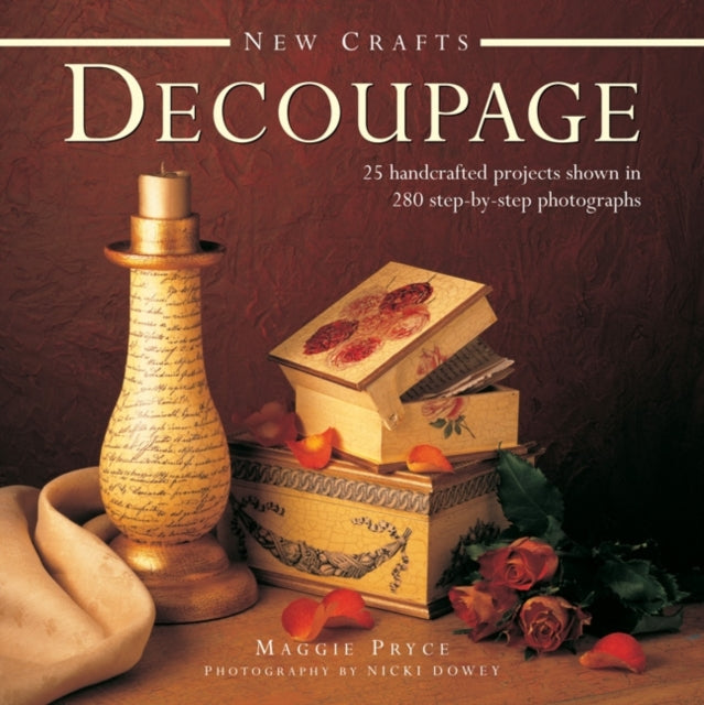 New Crafts: Decoupage: 25 Handcrafted Projects Shown in 280 Step by Step Photographs