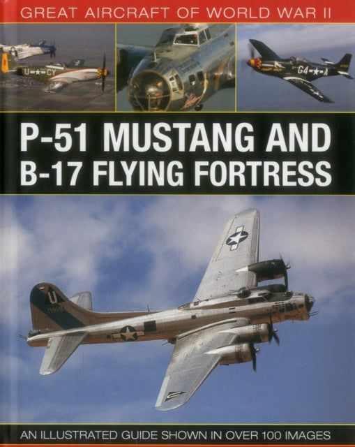 Great Aircraft of World War Ii: P-51 Mustang and B-17 Flying Fortress