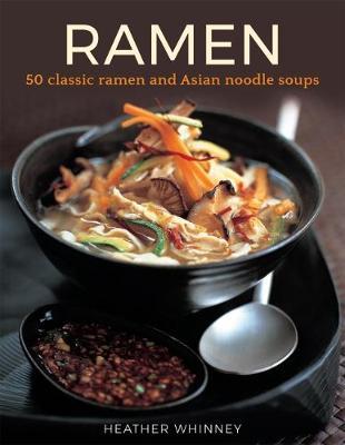 Ramen - 50 classic ramen and asian noodle soups
