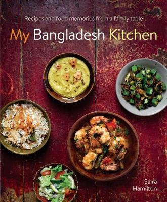 My Bangladesh Kitchen - Recipes and food memories from a family table