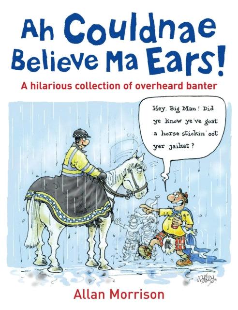 Ah Couldnae Believe Ma Ears!: Classic Overheard Conversations