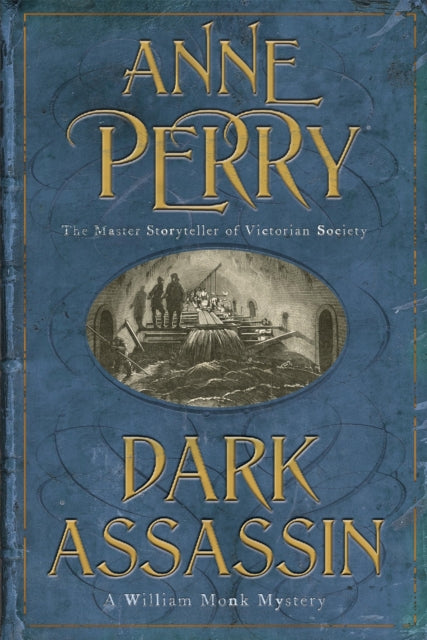 Dark Assassin (William Monk Mystery, Book 15): A dark and gritty mystery from the depths of Victorian London