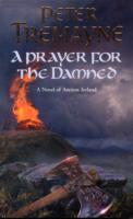 Prayer for the Damned (Sister Fidelma Mysteries Book 17)