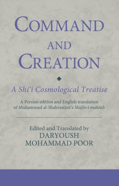 Command and Creation: A Shi‘i Cosmological Treatise