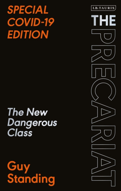 The Precariat - The New Dangerous Class SPECIAL COVID-19 EDITION