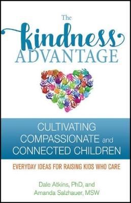 The Kindness Advantage - Cultivating Compassionate and Connected Children
