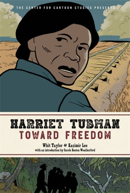 Harriet Tubman: Toward Freedom - The Center for Cartoon Studies Presents