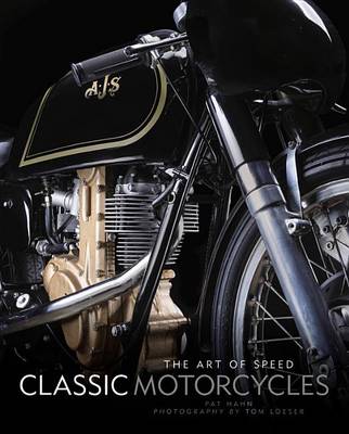 CLASSIC MOTORCYCLES: THE ART OF SPEED