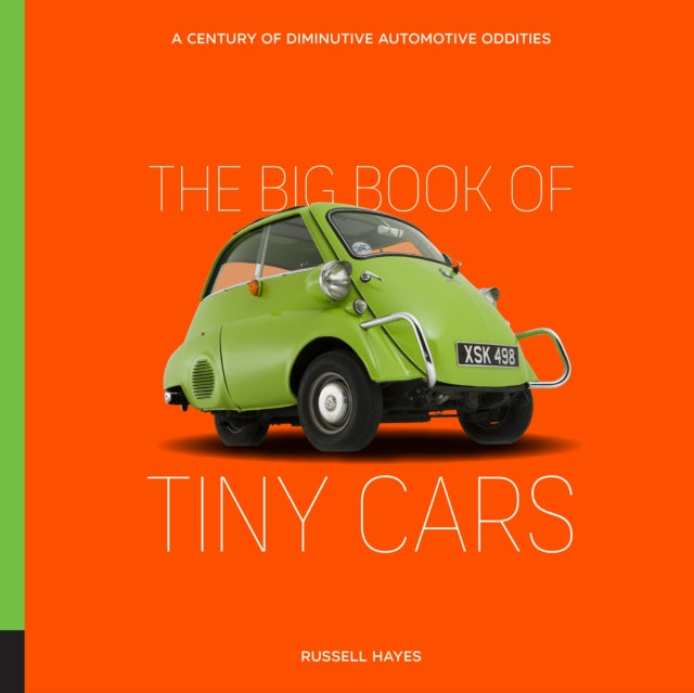 The Big Book of Tiny Cars - A Century of Diminutive Automotive Oddities