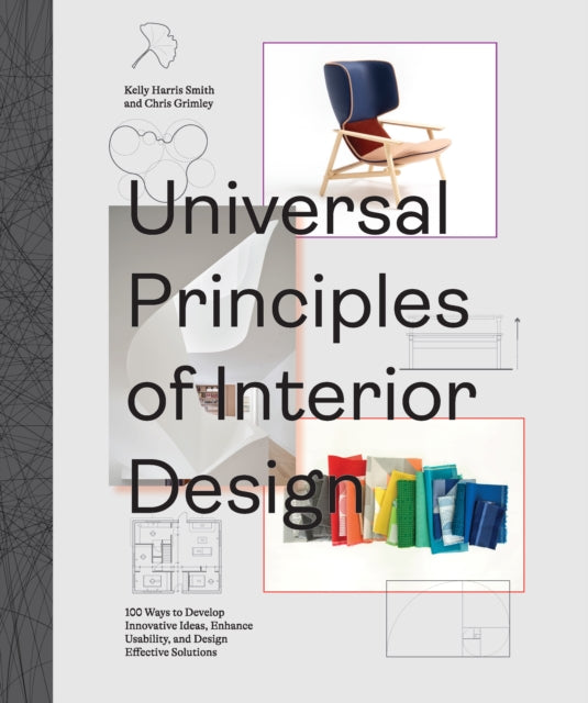 Universal Principles of Interior Design - 100 Ways to Develop Innovative Ideas, Enhance Usability, and Design Effective Solutions