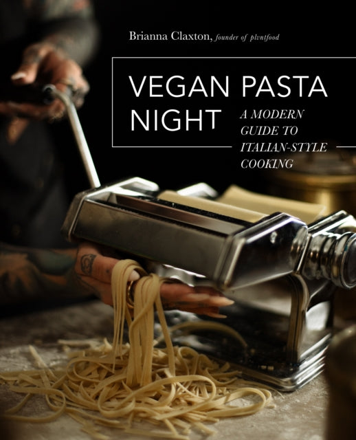 Vegan Pasta Night - A Modern Guide to Italian-Style Cooking