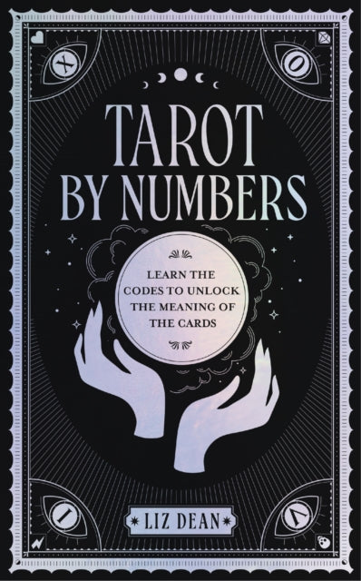 Tarot by Numbers - Learn the Codes that Unlock the Meaning of the  Cards