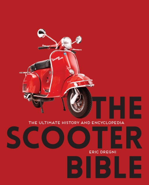 The Scooter Bible - The Ultimate History and Encyclopedia