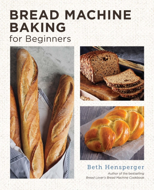 Bread Machine Baking for Beginners - Effortless Perfect Bread