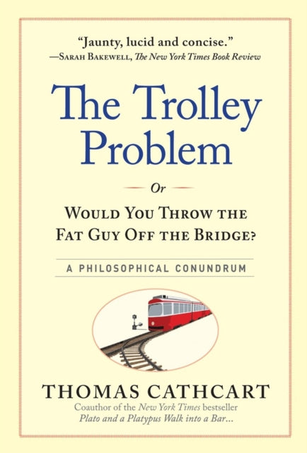 The Runaway Problem, or Would You Throw the Fat Man Off the Bridge: a Philiosophical Conundrum