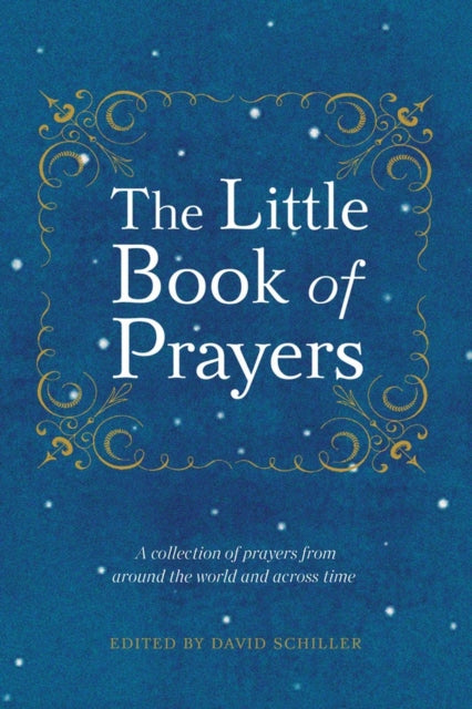 Little Book of Prayers: A Collection of Prayers from Around the World and Across Time.